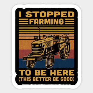 I Stopped Farming To Be Here Retro Sticker